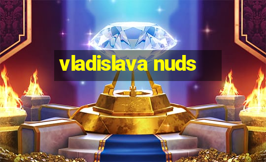 vladislava nuds