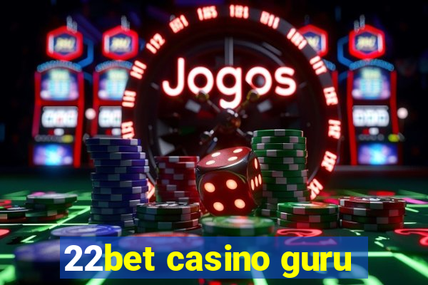 22bet casino guru