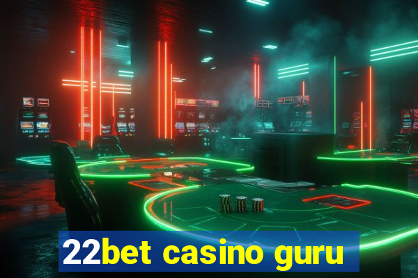 22bet casino guru