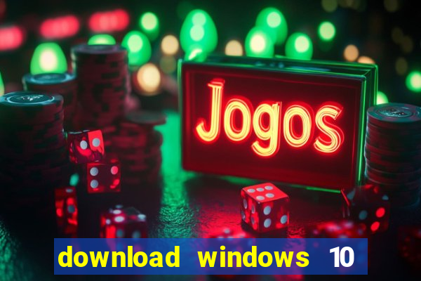 download windows 10 home iso 64 bit