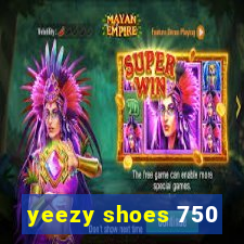 yeezy shoes 750