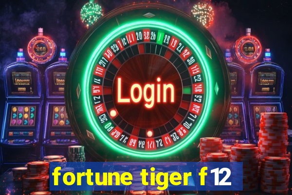 fortune tiger f12