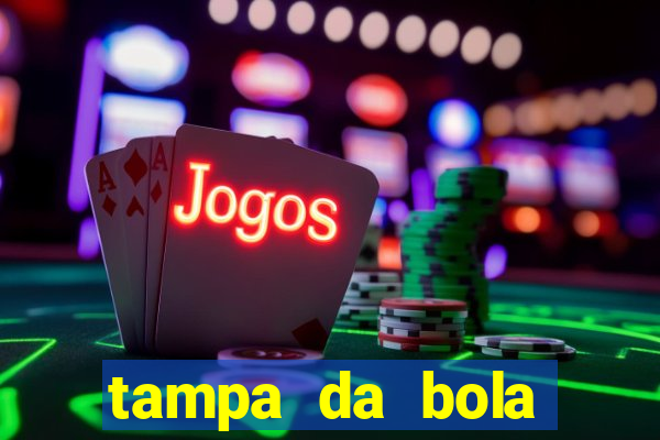 tampa da bola futebol ao vivo hoje