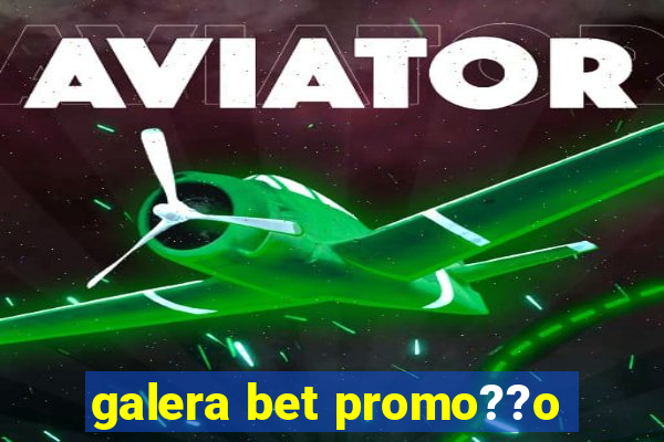 galera bet promo??o