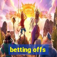 betting offs