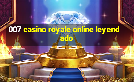 007 casino royale online leyendado