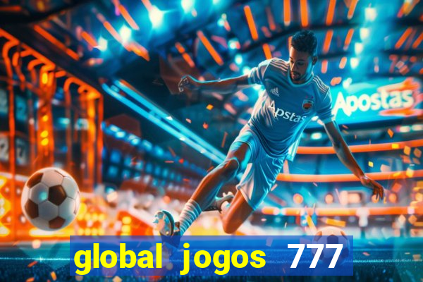 global jogos 777 paga mesmo