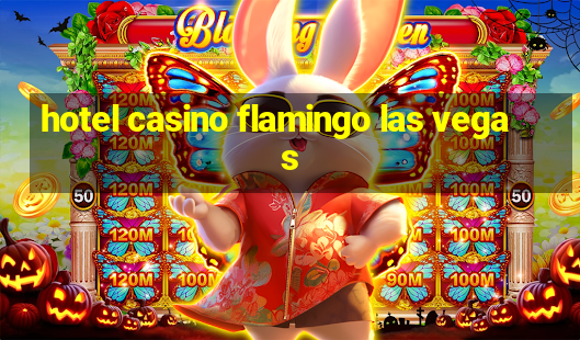 hotel casino flamingo las vegas