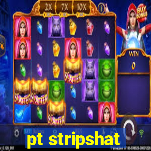 pt stripshat