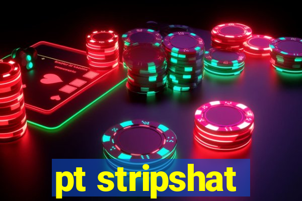 pt stripshat