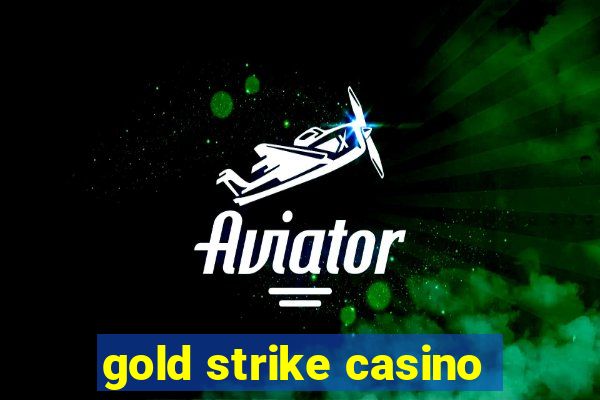 gold strike casino