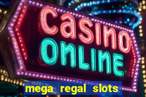 mega regal slots win real money