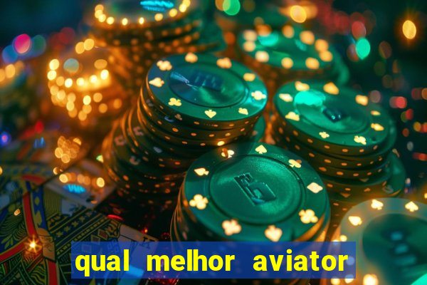 qual melhor aviator para jogar