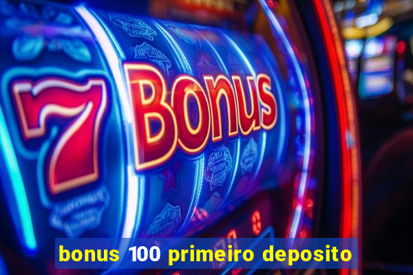 bonus 100 primeiro deposito