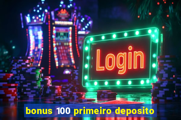 bonus 100 primeiro deposito