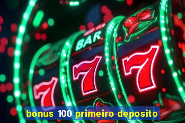 bonus 100 primeiro deposito