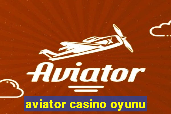 aviator casino oyunu