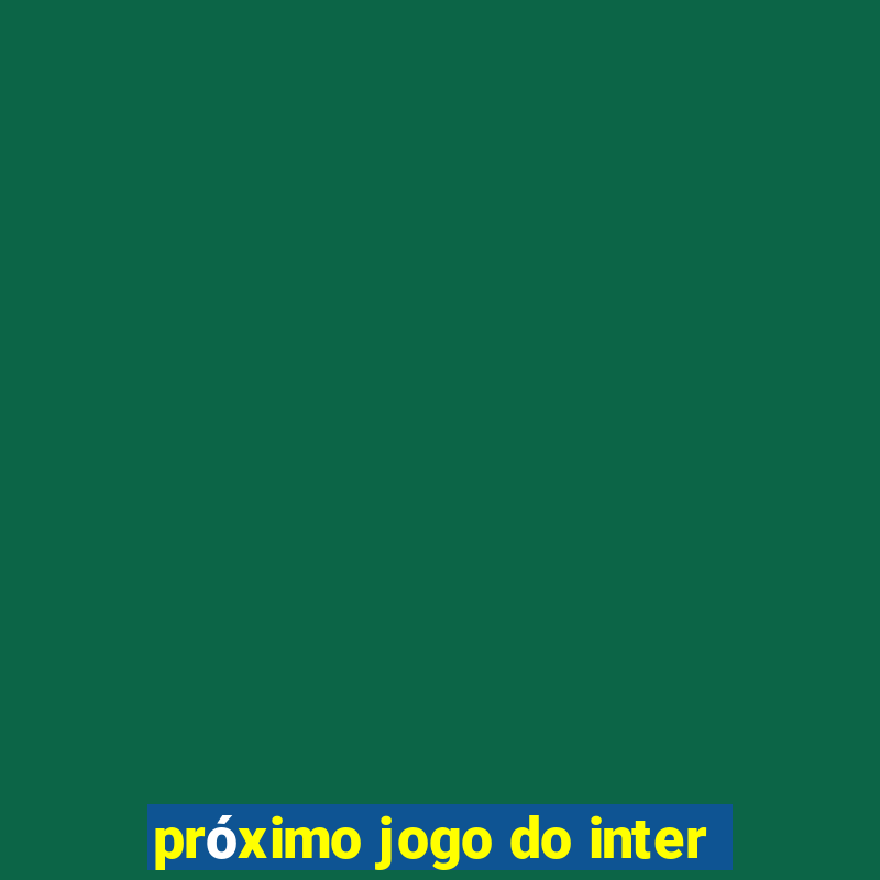 próximo jogo do inter