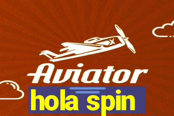 hola spin