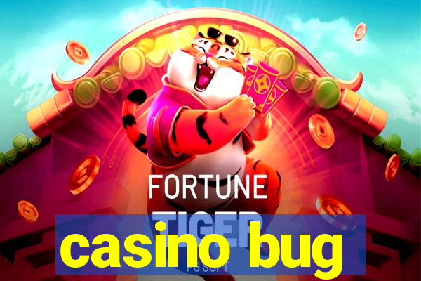 casino bug