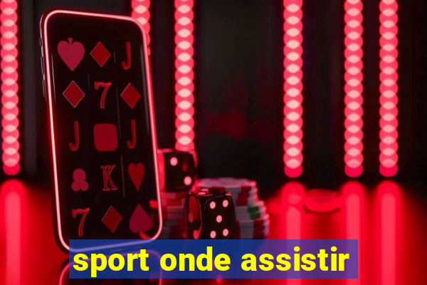 sport onde assistir