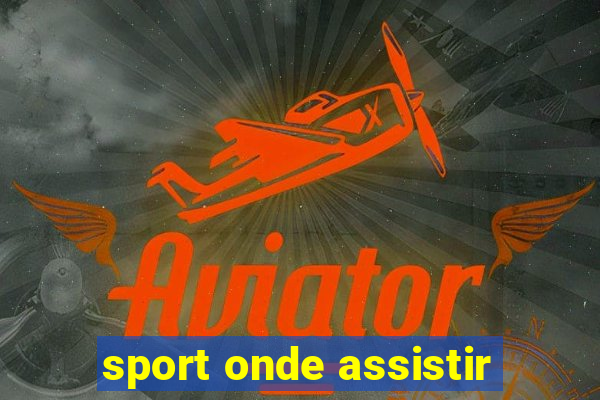 sport onde assistir