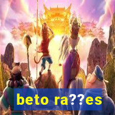 beto ra??es