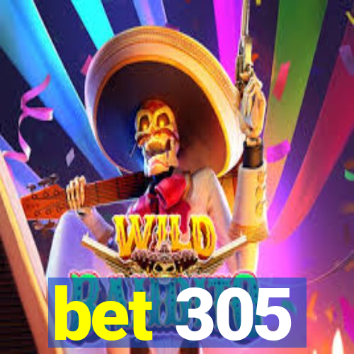 bet 305