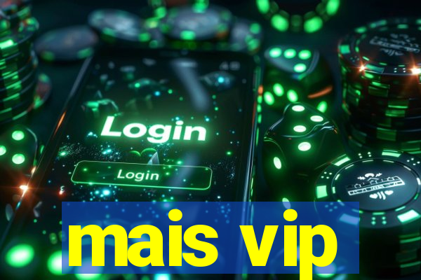 mais vip