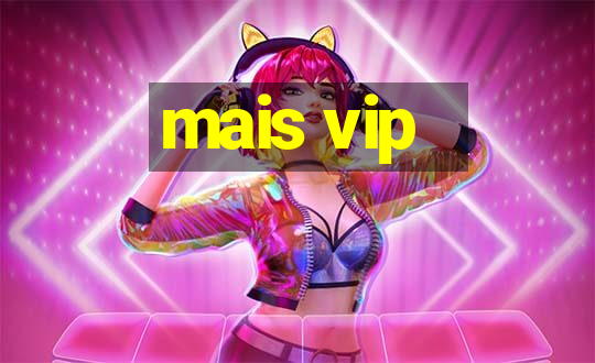 mais vip