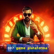 007 game plataforma é confiável