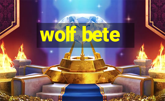 wolf bete