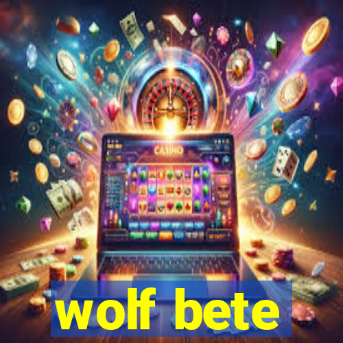 wolf bete