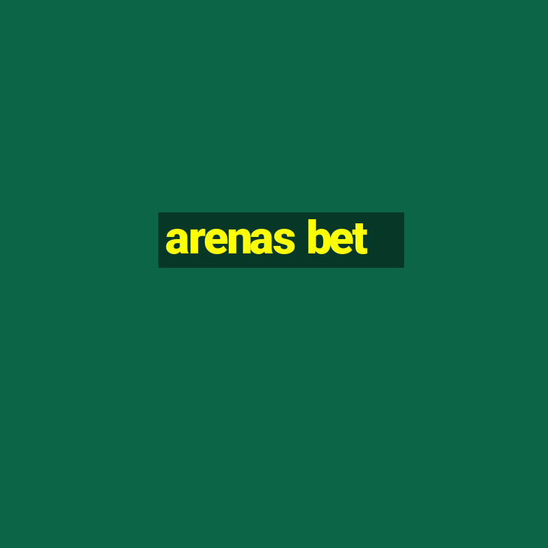 arenas bet