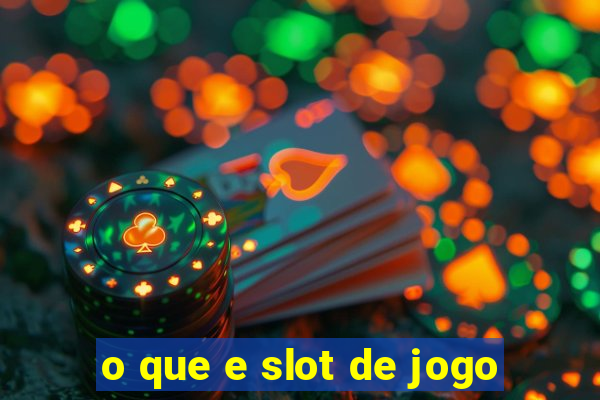 o que e slot de jogo