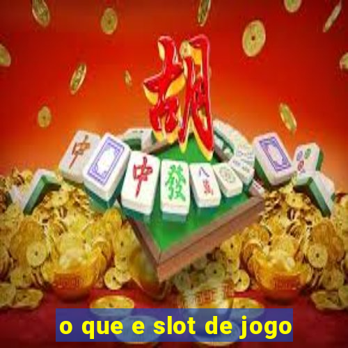 o que e slot de jogo