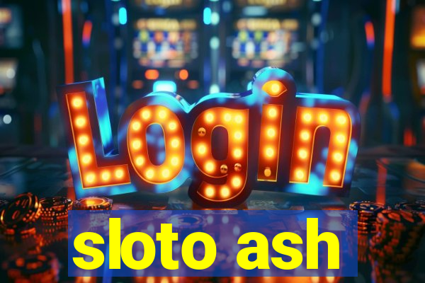 sloto ash