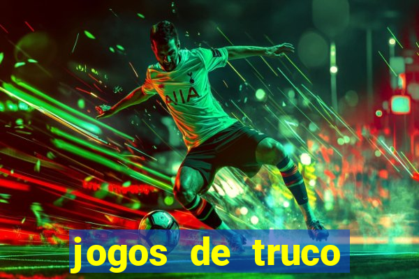 jogos de truco online que ganha dinheiro