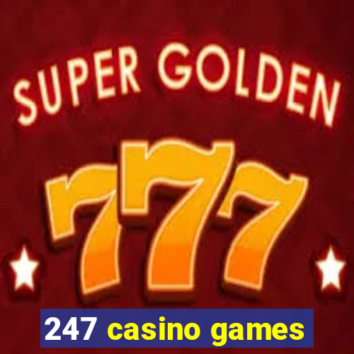 247 casino games