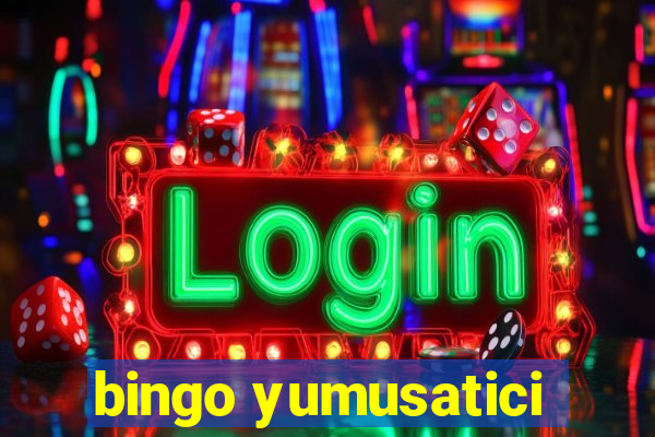 bingo yumusatici