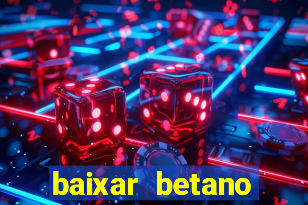 baixar betano aposta esportiva