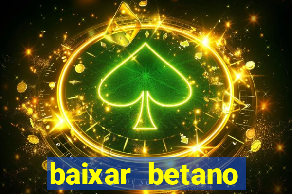 baixar betano aposta esportiva