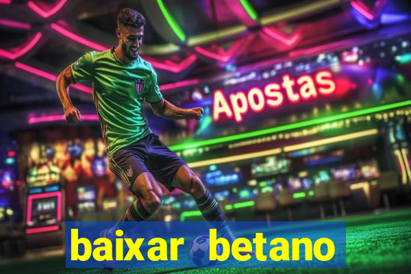 baixar betano aposta esportiva