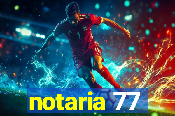 notaria 77