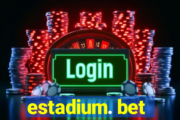 estadium. bet