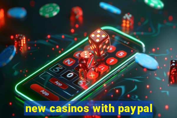 new casinos with paypal