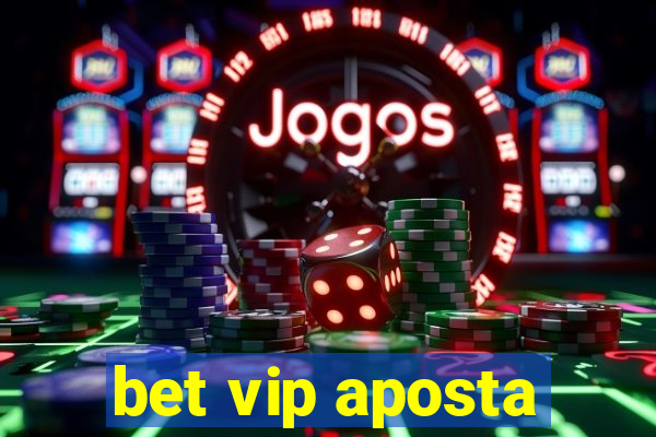 bet vip aposta