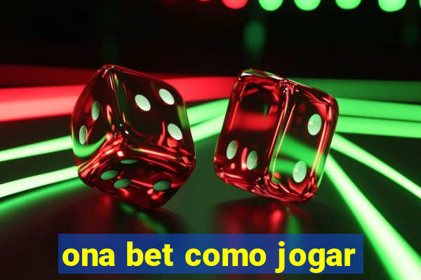 ona bet como jogar