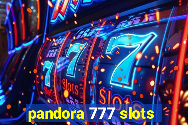 pandora 777 slots