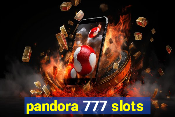 pandora 777 slots